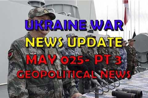 Ukraine War Update NEWS (20240525c): Geopolitics News