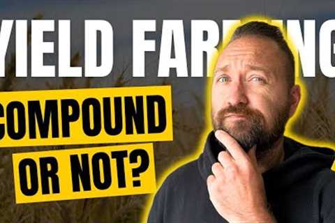 Yield Farming: Do I compound or not compound? (Defi Passive Income)