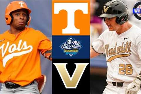 #1 Tennessee vs #8 Vanderbilt | SEC Tournament Semifinal | 2024 College Baseball Highlights