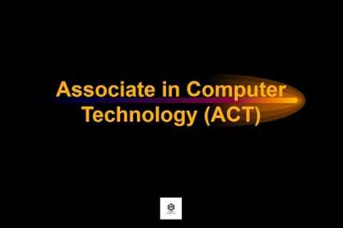 Associate in Computer Technology (ACT)