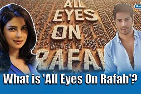 All eyes on Rafah :  Why has the Rafah tragedy turned into a viral social media trend?