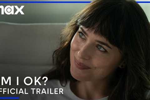 Am I Ok? | Official Trailer | Max