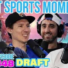 DRAFT: Best Sports Moments of All Time | EP 348