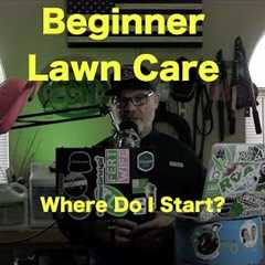 Best Way to Get Started in the Lawn | Beginner Lawn Care Tips