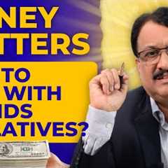 Money Matters How To Deal With Friends & Relatives ?
