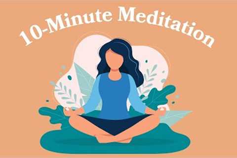 10-Minute Meditation For Stress