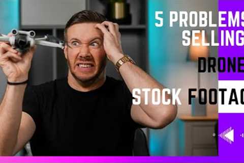5  PROBLEMS Selling Drone STOCK FOOTAGE // &amp; Ways To Overcome Them!!! Drones such as DJI Mini 3 ..