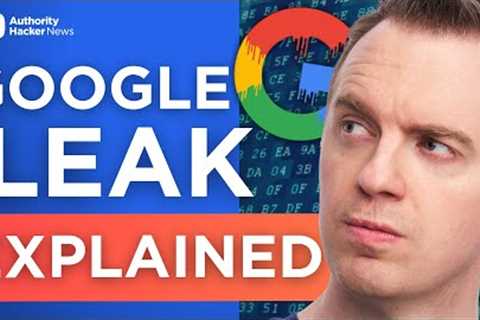 Google’s Algorithm Leak: Everything You Need To Know