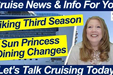 CRUISE NEWS! Viking Celebrates Popular Cruise Destination's 3rd Season! Dining Changes Sun Princess