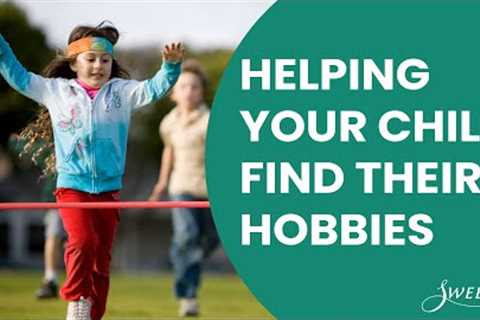 Helping Your Child Find Their Hobbies
