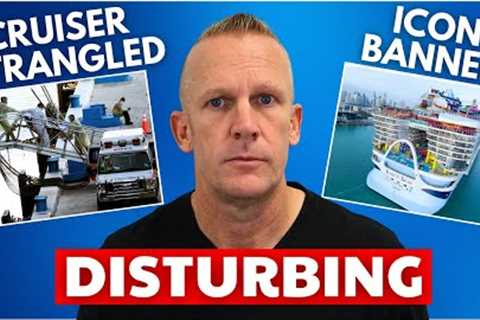 CRUISE NEWS: PASSENGER STRANGLED, Icon Banned &amp; More