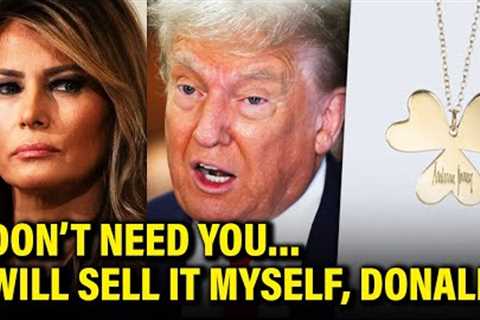 Melania HATCHES PLAN FOR MONEY as Donald CAN’T CUT IT