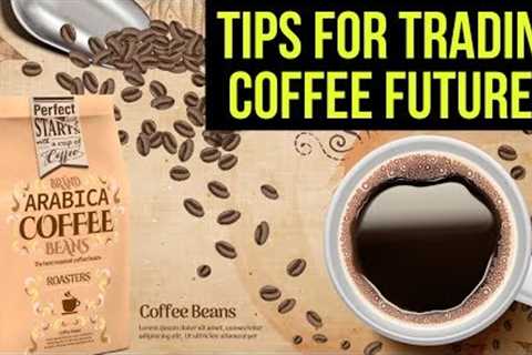 Tips for Trading Coffee Futures ☕