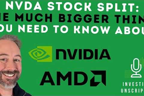 Nvidia Stock Split :The MUCH More Important Thing Investors Need to Know