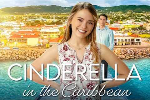 Cinderella in the Caribbean | Full Romance Movie | Emma Reinagel | Connor McGee
