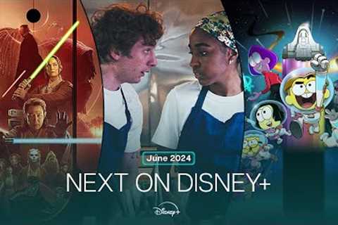 Next On Disney+ | June 2024