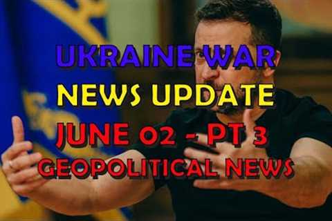 Ukraine War Update NEWS (20240602c): Geopolitics News