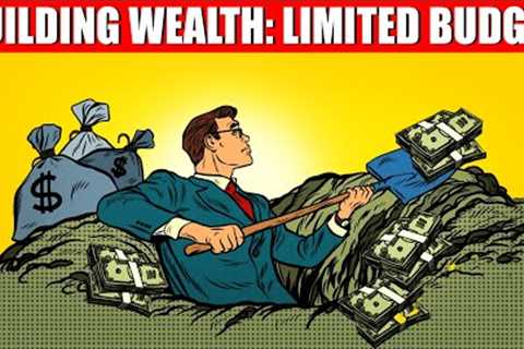 How to Build Wealth On A Tight Budget | Unveiling 8 Essential Lessons!