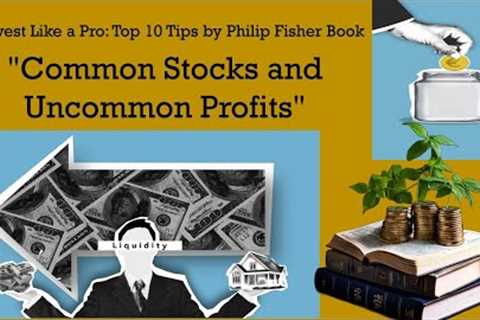 Invest Like a Pro: Top 10 Tips from Common Stocks and Uncommon