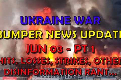 Ukraine War Update BUMPER NEWS (20240603a): Pt 1 - Overnight &amp; Other News, Disinformation Rant