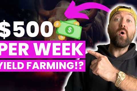 $500 Per Week Yield Farming | Defi Passive Income