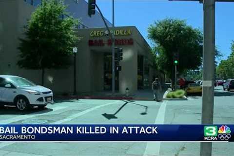 Bail bondsman killed in attack in Sacramento