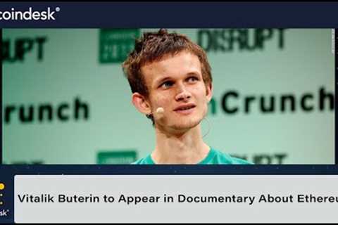 Vitalik Buterin Involved in New Documentary About Ethereum