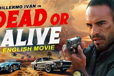 DEAD OR ALIVE (2024) - Hollywood Superhit Action Movie In English | Roberto Sanchez &amp; Guillermo ..