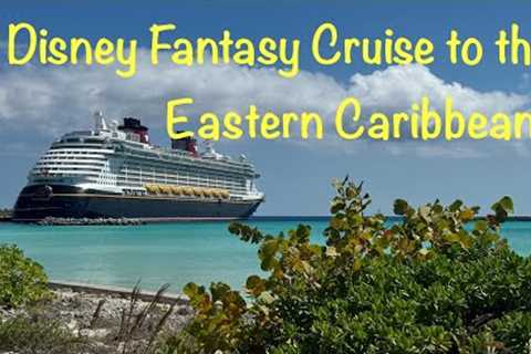 2024 Disney Fantasy Cruise - 7 Days in the Eastern Caribbean Sea - Tortola, St. Thomas, Castaway Cay