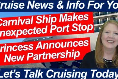 CRUISE NEWS! Carnival Ship Makes Unexpected Stop! Princess Announces New Partnership | We Fly Today!