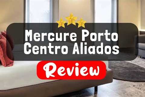 Mercure Porto Centro Aliados Review - Is This Hotel Worth It?