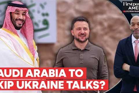 Saudi Arabia Reportedly Plans to Snub Ukraine’s Peace Summit | Firstpost America
