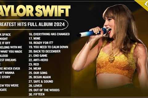 Taylor Swift Songs Playlist 2024 ~ Taylor Swift Greatest Hits 2024 With Lyrics