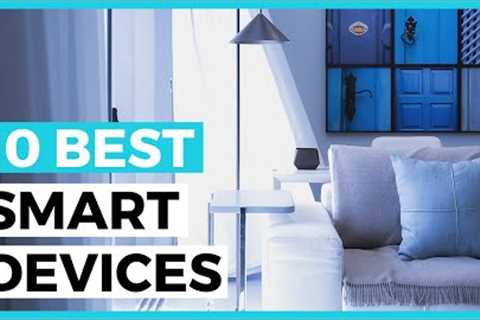 Best Smart Home Devices in 2024 - How to Choose a Smart Home Automation Product?