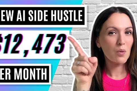 Make $12,473/Month | New AI Method ➜ Passive Income Side Hustle