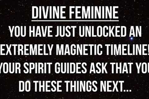 You Have Unlocked This Magnetic Timeline &amp; The Shift Will Come Overnight! ✨ Divine Feminine..