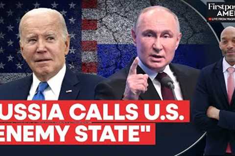 Russia Calls US an Enemy State for First Time as Ukraine War Intensifies | Firstpost America