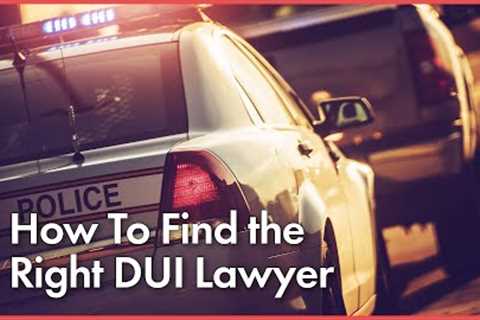Finding the Best DUI Lawyer: 7 Essential Tips for Success