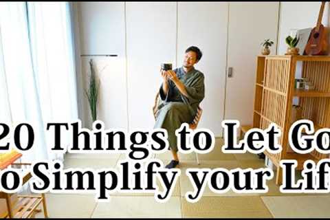 20 Things that I let go of  to make my life SIMPLE, more MINDFUL, and FREE as a Minimalist