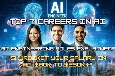 What are the AI Engineer Roles - Top 7 Lucrative AI Careers &amp; What You Could Earn in 2024.