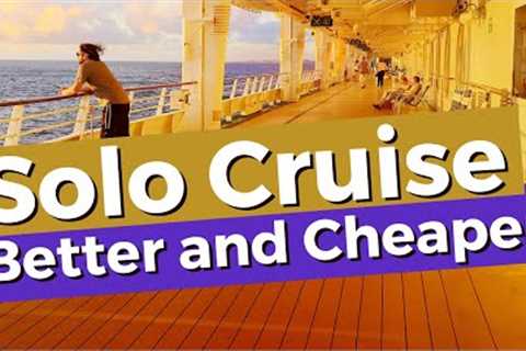 8 Ways To Cruise Solo Better and Cheaper