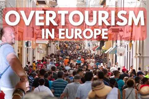 8 European Cities Destroyed by Overtourism