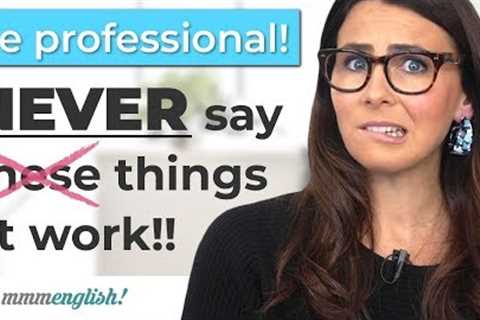 Be Professional! Never say this at work! ❌