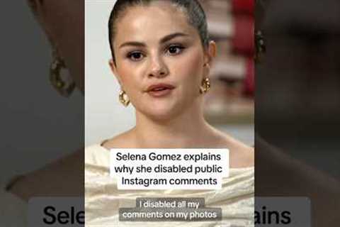 Selena Gomez explains why she disabled public Instagram comments