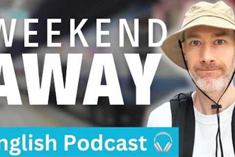 Weekend away | Learn English with real-life stories | Bonus 105