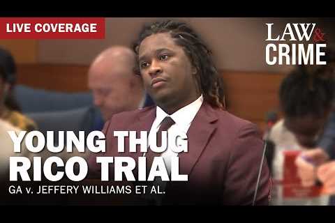 LIVE: Young Thug YSL RICO Trial — GA v. Jeffery Williams et al — Day 89