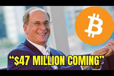 “BlackRock ETF Will Send Bitcoin to $47,000,000 Per Coin”