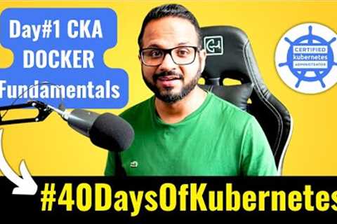 Day 1/40 - Docker Tutorial For Beginners - Docker Fundamentals - CKA Full Course 2024