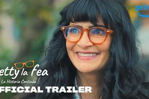 Betty La Fea: The Story Continues - Official Trailer | Prime Video