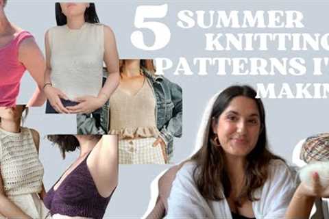 5 Summer Knitting Patterns I'm Making + The Yarn I'm Using